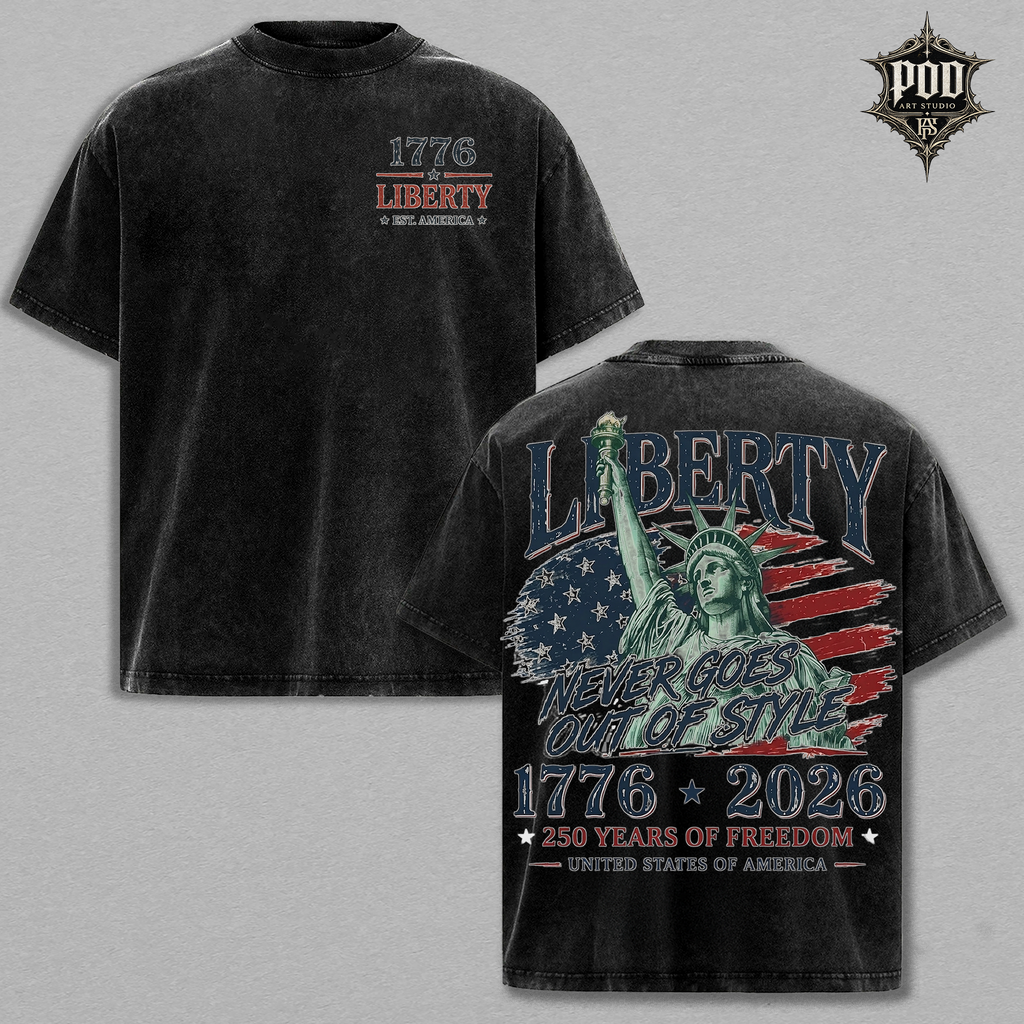 Liberty Never Goes Out Of Style Shirt, America 250 Years of Freedom Tee, Patriotic USA Vintage Washed T-Shirt, Fourth of July Gift
